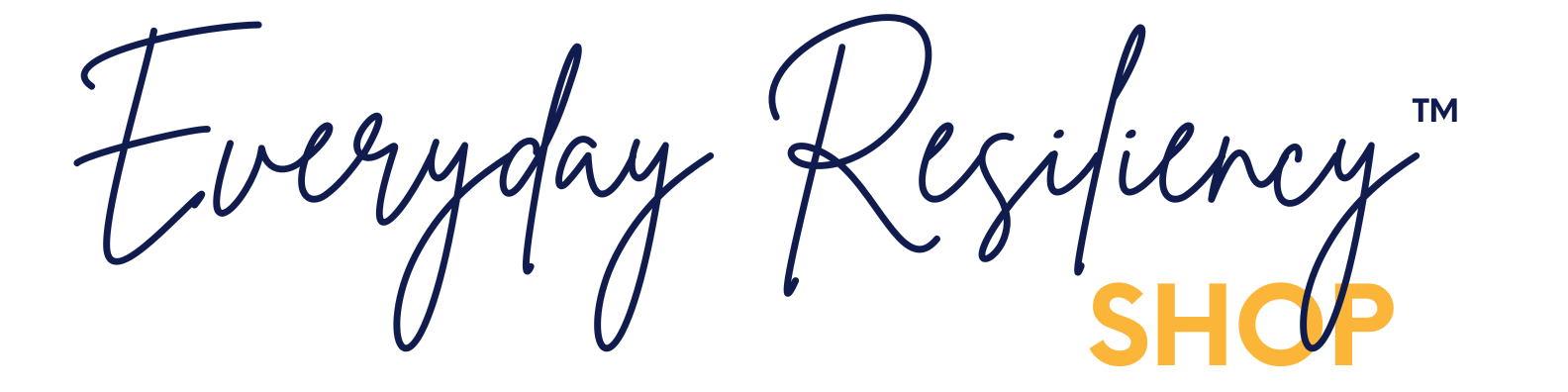 Everyday Resiliency Shop by Dr. Robyne Hanley-Dafoe