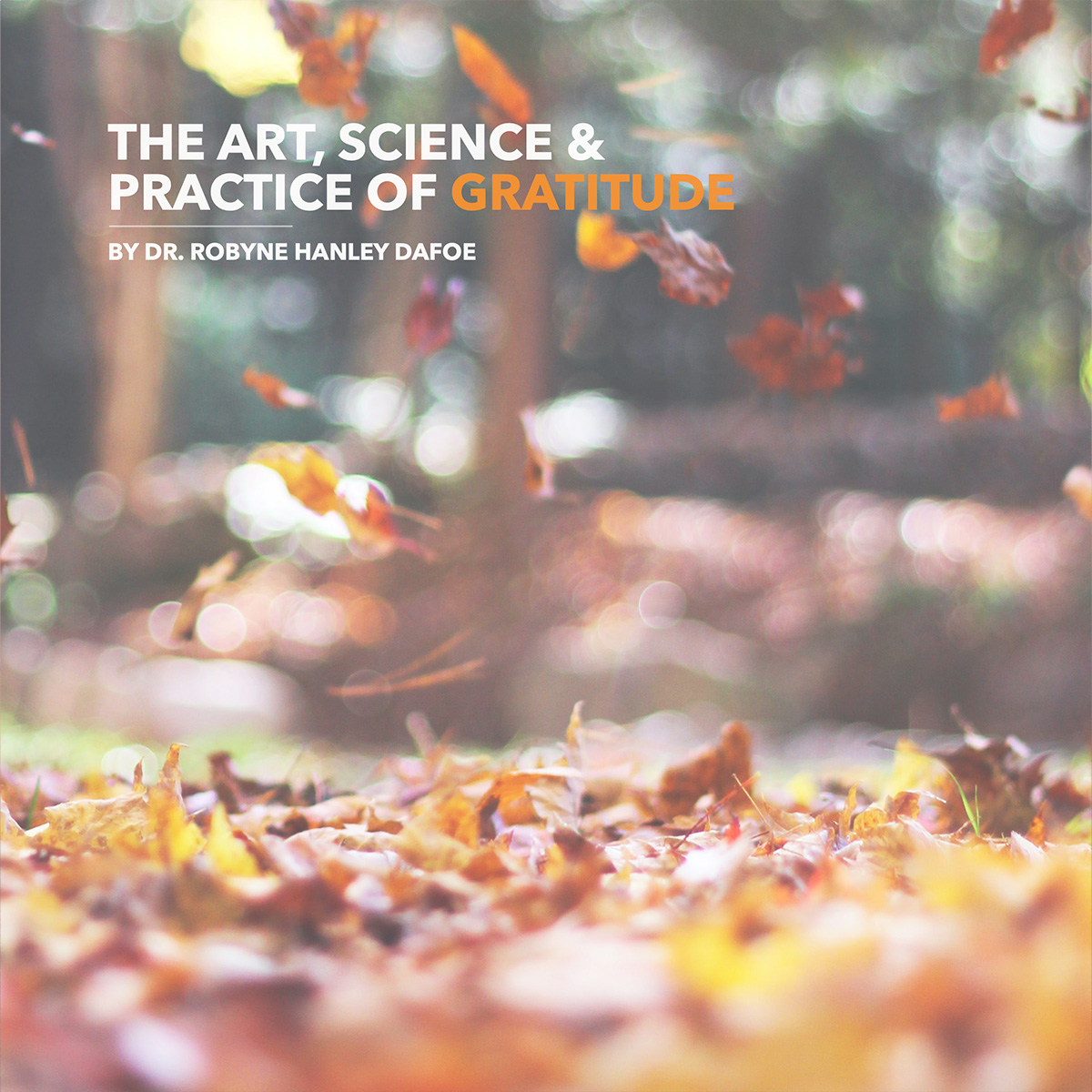 The Art, Science and Practice of Gratitude.